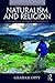 Naturalism and Religion by Graham Oppy