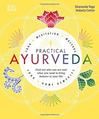 Practical Ayurveda: Find Out Who You Are and What You Need to Bring Balance to Your Life (Hardcover)