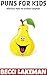 Puns for Kids: Hilarious Pu...