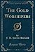 The Gold Worshipers (Classic Reprint)