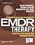 Eye Movement Desensitization and Reprocessing (EMDR) Therapy Scripted Protocols and Summary Sheets: Treating Eating Disorders, Chronic Pain and Maladaptive Self-Care Behaviors