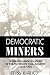 Democratic Miners: Work and Labor Relations in the Anthracite Coal Industry, 1875-1925 (American Labor History (Dis))