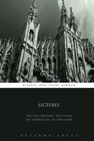 Lectures: On the Present Position of Catholics in England