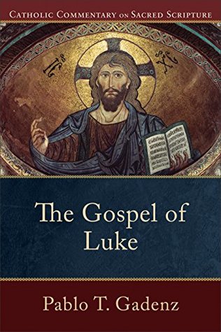 The Gospel of Luke (Catholic Commentary on Sacred Scripture): (A Catholic Bible Commentary on the New Testament by Trusted Catholic Biblical Scholars - CCSS)