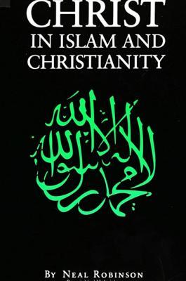 Christ in Islam and Christianity: Representation of Jesus in the Qur'an and the Classical Muslim Commentaries