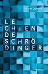 Le chien de Schrödinger by Martin Dumont