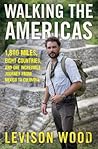 Walking the Americas by Levison Wood