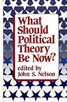 What Should Political Theory Be Now? (Polit Theories Contem Iss (Dis) What Should Political Theory Be Now? (Polit Theories Contem Iss (Dis)