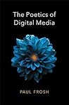 The Poetics of Digital Media