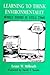 Learning to Think Environmentally While There Is Still Time by Lester W. Milbrath