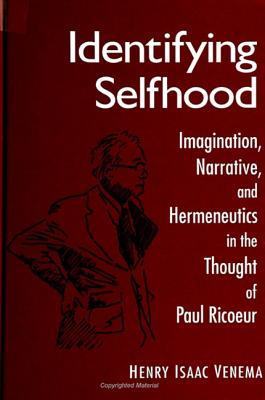 Identifying Selfhood: Imagination, Narrative, and Hermeneutics in the Thought of Paul Ricoeur (Mcgill Stud Hist Religion (Dis)
