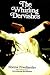 The Whirling Dervishes: Being an Account of the Sufi Order Known As the Mevlevis and Its Founder the Poet and Mystic Mevlana Jalalu'Ddin Rumi (Suny)