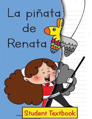 La piñata de Renata Student Textbook (Spanish Edition)