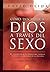 Cómo descubrir a Dios a través del sexo. El despertar de la unidad del espíritu mediante la dualidad de la materia (Spanish Edition)