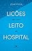 Lições de um leito de hospital (Portuguese Edition)