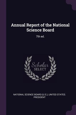Annual Report of the National Science Board: 7th ed.