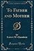 To Father and Mother (Classic Reprint)