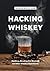 Hacking Whiskey: Smoking, B...