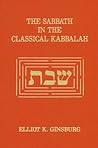 The Sabbath in the Classical Kabbalah (Suny Series in Judaica, Hermeneutics, Mysticism and Religion)