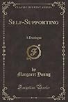 Self-Supporting: A Duologue (Classic Reprint)