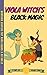 Viola Witch's Black Magic by Peggy  Chill