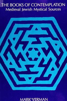 The Books of Contemplation: Medieval Jewish Mystical Sources (Judaica Hermen Mystic Religion)