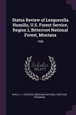 Status Review of Lesquerella Humilis, U.S. Forest Service, Region 1, Bitterroot National Forest, Montana: 1988