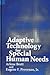 Adaptive Technology for Special Human Needs (Suny Series in Computers in Education)