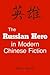 The Russian Hero in Modern Chinese Fiction by Mau-Sang Ng