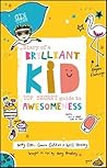 Diary of a Brilliant Kid: Top Secret Guide to Awesomeness Diary of a Brilliant Kid: Top Secret Guide to Awesomeness