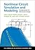 Nonlinear Circuit Simulation and Modeling: Fundamentals for Microwave Design (The Cambridge RF and Microwave Engineering Series)