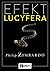Efekt Lucyfera. Dlaczego dobrzy ludzie czynią zło?