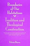 Boundaries of Our Habitations: Tradition and Theological Construction (Suny Series in Religious Studies) Boundaries of Our Habitations: Tradition and Theological Construction (Suny Series in Religious Studies)