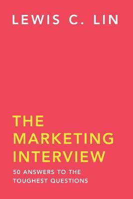 The Marketing Interview: 50 Answers to the Toughest Questions