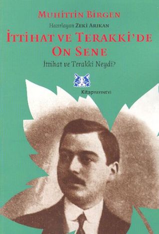 İttihat ve Terakki'de On Sene (İttihat ve Terakki'de On Sene, #1)