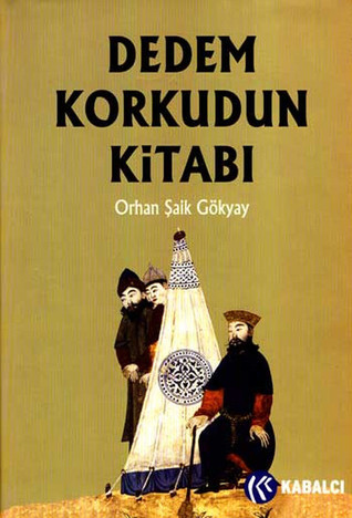 Dedem Korkudun Kitabı - Kitab-ı Dedem Korkut Ala Lisan-ı Taife-i Oğuzan
