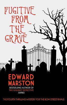 Fugitive from the Grave (Bow Street Rivals, #4)