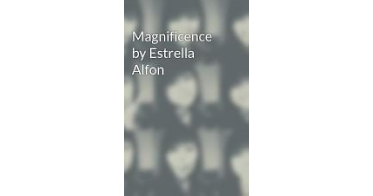 Magnificence by Estrella D. Alfon