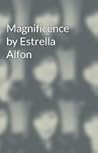 Magnificence by Estrella D. Alfon