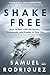 Shake Free: How to Deal with the Storms, Shipwrecks, and Snakes in Your Life