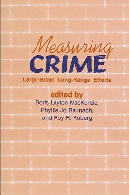 Measuring Crime: Large-Scale, Long-Range Efforts (Suny Series in Critical Issues in Criminal Justice)