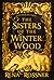 The Sisters of the Winter Wood