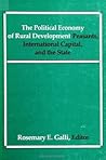 The Political Economy of Rural Development: Peasants, International Capital, and the State The Political Economy of Rural Development: Peasants, International Capital, and the State