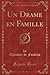 Un Drame en Famille, Vol. 1...