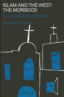 Islam and the West, the Moriscos: A Cultural and Social History