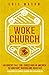 Woke Church: An Urgent Call...