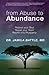 from Abuse to Abundance: Reboot Your Soul, Repair Your Heart, Rebirth into Prosperity