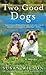 Two Good Dogs: A Novel