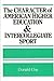 The Character of American Higher Education and Intercollegiat... by Donald A. Chu