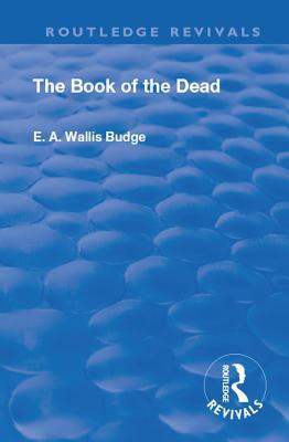 Revival: Book of the Dead (1901): An English Translation of the Chapters, Hymns, Etc.